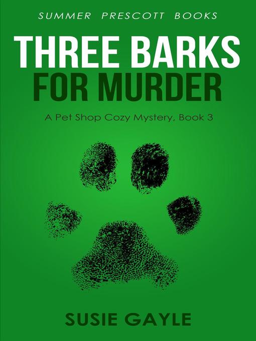 Title details for Three Barks For Murder by Susie Gayle - Available